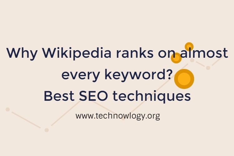 Why Wikipedia ranks on almost every keyword? – Best SEO techniques