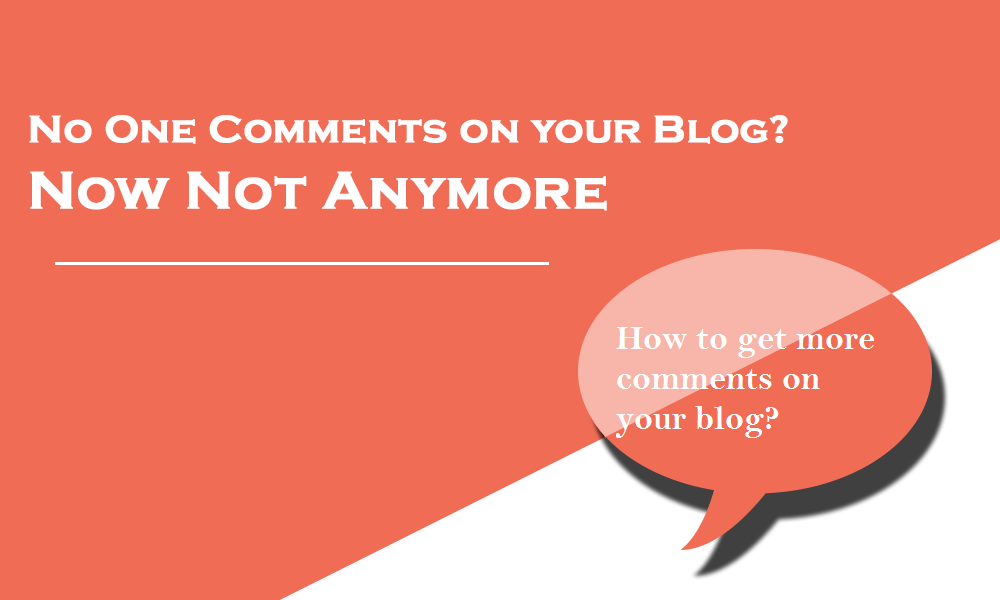 increase number of comments how to increase comments on fb pic, blog comments examples, comments on blog posts, nice comments for blog, best comments for blogger, how to write good comment on blog, how to get comments on your blog, comments tips,