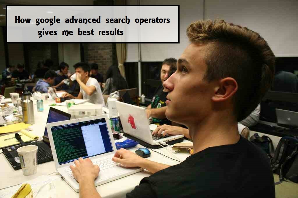 How Google advanced search operators gives me best results 1