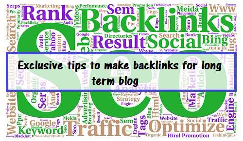 Exclusive tips to make backlinks for long term blog
