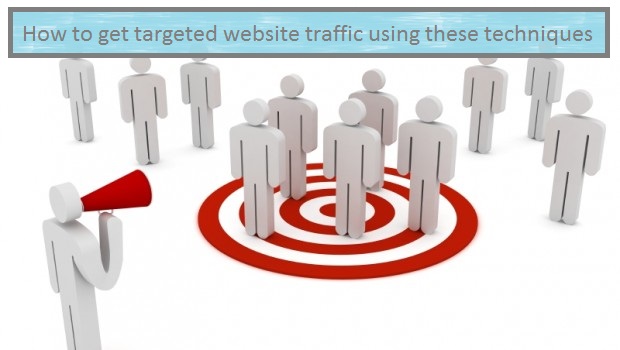 How to get targeted website traffic using these techniques